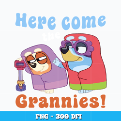 here come the grannie png, bluey bingo png, cartoon svg, logo design svg, digital file png, instant download.