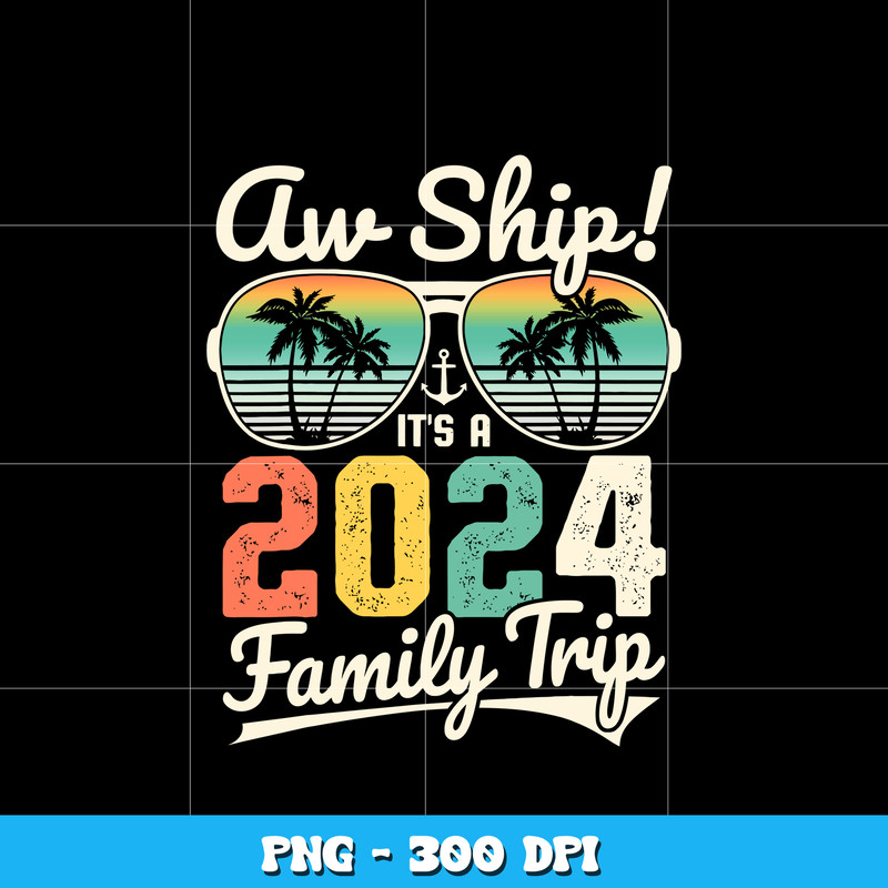 Aw Ship It's A 2024 Family Trip png