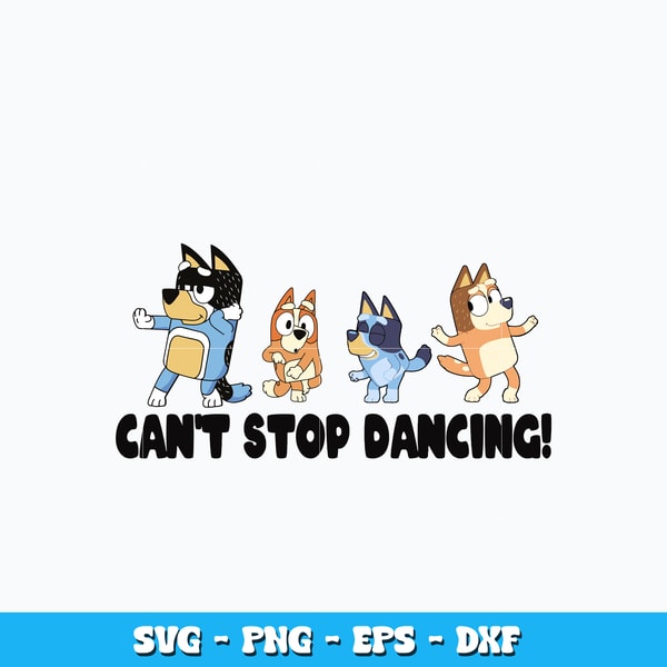 Bluey Can't Stop Dancing svg, Bluey family svg, cartoon svg, | Inspire ...