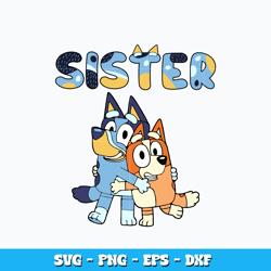 sister bluey and bingo svg, bluey bingo cartoon svg, cartoon svg, logo design svg, digital file svg, instant download.