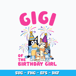 Gigi of the birthday girl svg, Bluey cartoon svg, cartoon svg, Logo design svg, Digital file svg, Instant Download.