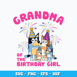 grandma of the birthday girl svg, bluey bingo svg, cartoon svg, logo design svg, digital file svg, instant download.