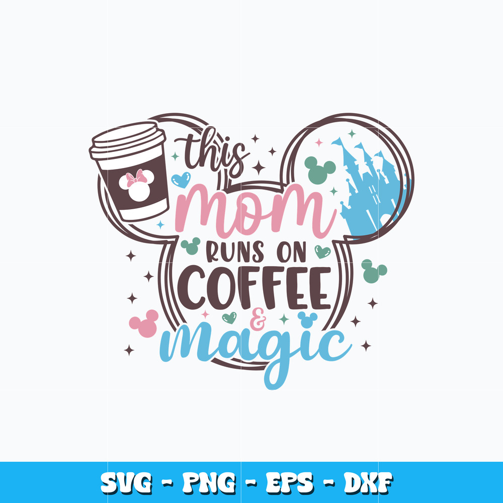 Quotes svg, Mom runs on coffee magic Svg