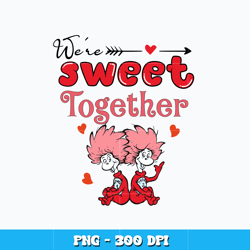 thing 1 thing 2 sweet together png, dr seuss png, logo shirt png, logo design png, digital file png, instant download.