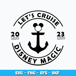 Let's cruise 2023 disney svg, disney svg, Disney vacation svg, logo design svg, digital file, Instant download