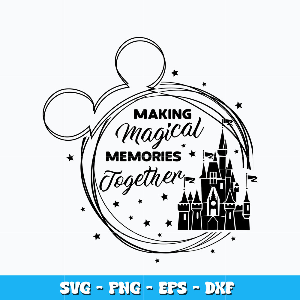 Making magical memories together svg