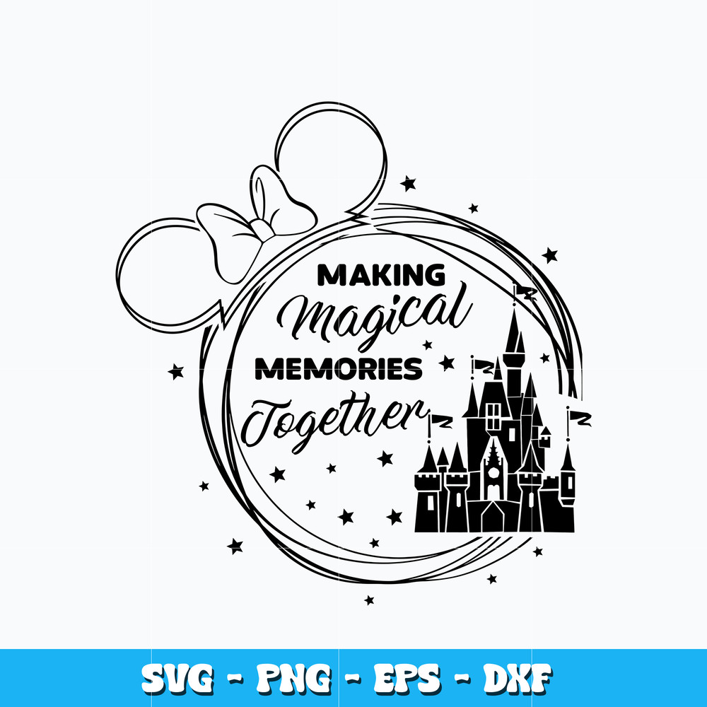 Making magical memories together svg