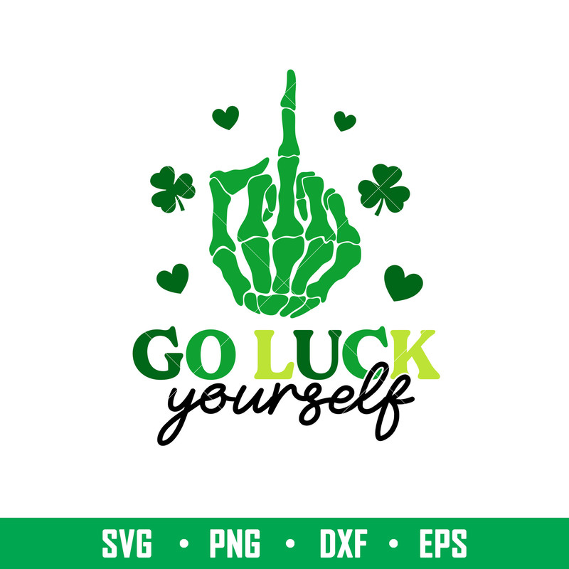 Go Luck Yourself, Go Luck Yourself Svg, St. Patrick’s Day Svg, Skeleton Hand Middle Finger Svg, Clover Svg, png,dxf,eps file.jpeg