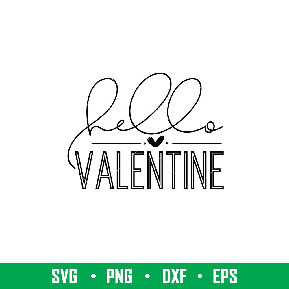 Hello Valentine, Hello Valentine Svg, Valentine’s Day Svg, Valentine Svg, Love Svg,png,dxf,eps file.jpeg