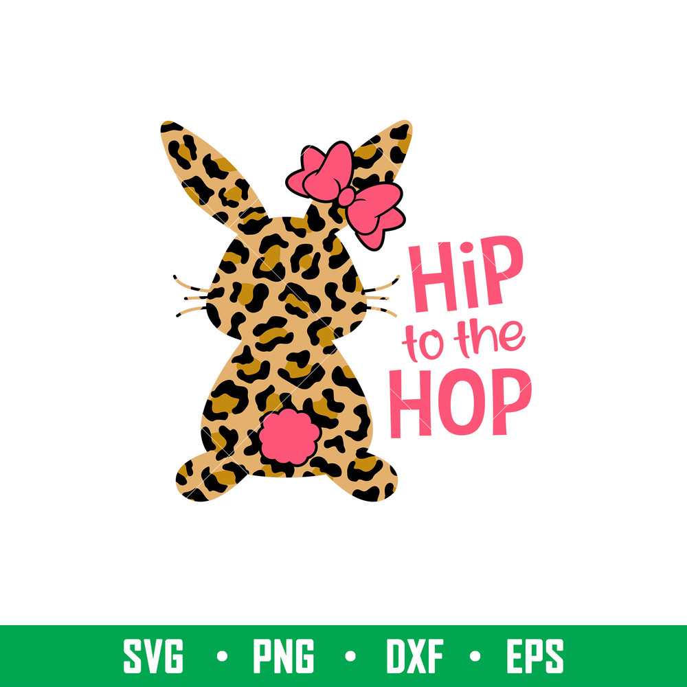Hip To The Hop Leopard Skin Bunny, Hip To The Hop Leopard Skin Bunny Svg, Happy Easter Svg, Easter egg Svg, Spring Svg, png,dxf,eps file.jpeg