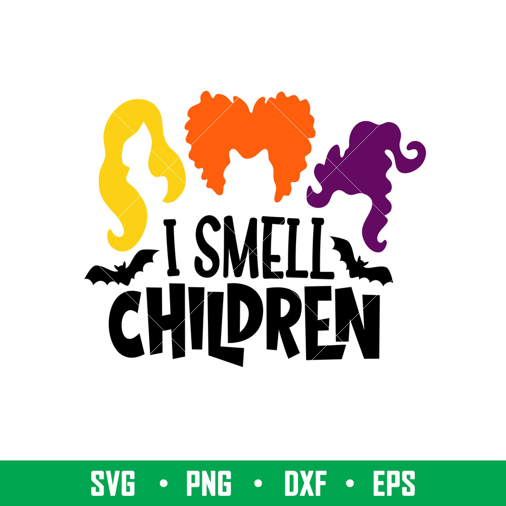 I Smell Children, I Smell Children Svg, Hocus Pocus Svg, Sanderson Sisters Svg, png, dxf, eps file.jpeg
