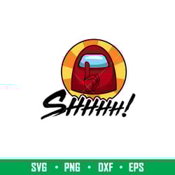 impostor shhhh, impostor shhhh! svg, among us svg, imposter svg, sus svg,png, dxf, eps file