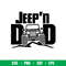 Jeepn Dad, Jeep’n Dad Svg, Offroad Svg, Outdoors Svg, Outdoor Life Svg, png, dxf, eps file.jpeg