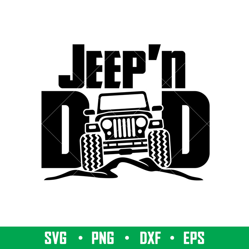 Jeepn Dad, Jeep’n Dad Svg, Offroad Svg, Outdoors Svg, Outdoor Life Svg, png, dxf, eps file.jpeg