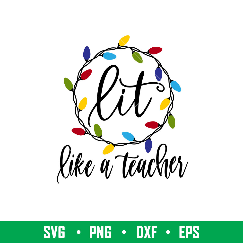 Lit Like A Teacher, Lit Like A Teacher Svg, Christmas Teacher Svg, Merry Christmas Svg, png, dxf, eps file.jpeg