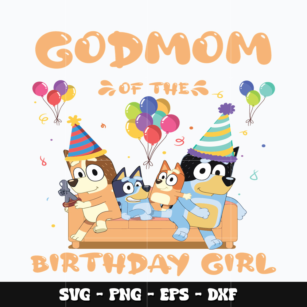 Bluey godmom of the birthday girl svg