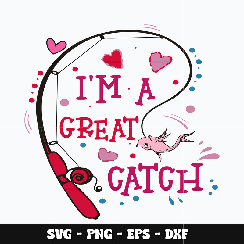 Dr seuss Im a great catch Svg
