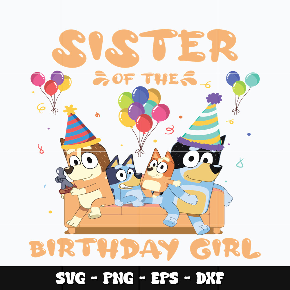 Bluey family sister of the birthday girl Svg