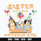 Bluey family sister of the birthday girl Svg