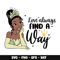 Tiana Love always find a way svg