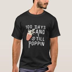 100 days and still poppin popcorn 100th day tshirt, national popcorn day shirt, funny shirt, funny popcorn, gift for her