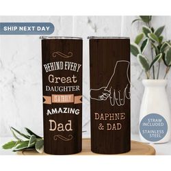 behind every great daughter tumbler  great dad tumbler  father's day gift ideas  gift for daddy  travel tumbler for dadd