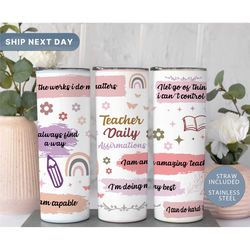 tumbler for teachers, daily affirmation tumbler, teacher motivational mug, gifts for teachers, teacher daily reminder cu