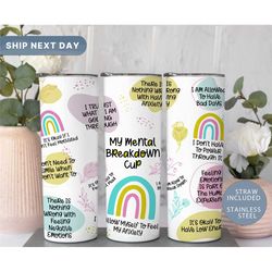 mental breakdown tumbler cup, mental health tumbler mug, daily affirmations tumbler, (tm-58cup)