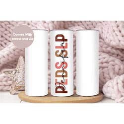 personalized peds slp tumbler, custom peds slp tumbler cup, pediatric slp gift, nurse appreciation, speech language path