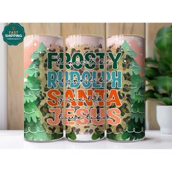 dance like frosty shine like rudolph give like santa love like jesus tumbler, christmas tumbler, holiday christmas gifts