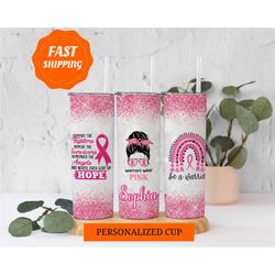 be a warrior cancer survivor tumbler, breast cancer awareness tumbler, personalized cancer tumbler, warriors wear pink t