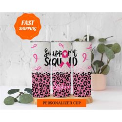 pink ribbon cancer tumbler, breast cancer awareness tumbler, support squad cancer cup, personalized cancer tumbler, canc
