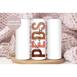 personalized peds nurse tumbler, custom peds nurse tumbler cup, peds nurse gift, nurse appreciation gift, pediatric nurs