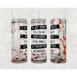 risk & revel: 'it's only attempted murder' sleek 20oz tumbler for mystery lovers, serial killers gifts, crime podcast, c