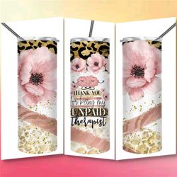 thank you for being my unpaid therapist tumbler | best friend gifts | girls tumbler| best friend tumbler | friend birthd