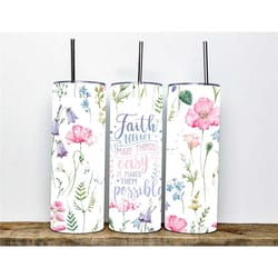 faith does not make things easy, it makes them possible tumbler | 20oz stainless steel insulated tumbler | inspirational