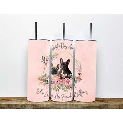 french bulldog mom tumbler | just a dog mom who loves her french bulldog design | gift for bulldog owners and dog lovers