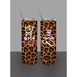 let's get wild leopard cheetah print 20oz. personalized skinny tumbler, bachelorette party tumblers