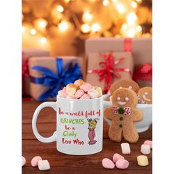 in a world where you can be anything, be a cindy lou who grinch holiday christmas mug