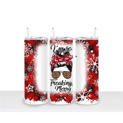 i'm so freaking merry 20oz skinny tumbler