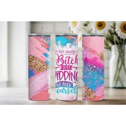 not always a bitch, 20 oz, pink, glitter, tumbler