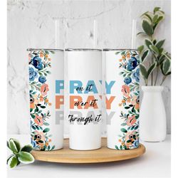 pray floral tumbler, christian tumbler, gift for her, religious tumbler, 20oz tumbler