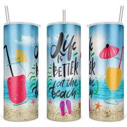 life is better at the beach tumbler, beach tumbler, lake life, camping life, summer time, 20oz skinny tumbler,