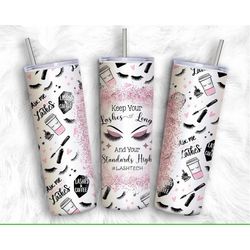 keep your lashes long , standards high, lash tech tumbler, 20oz skinny tumbler, gift for her, travel mug cup, double wal