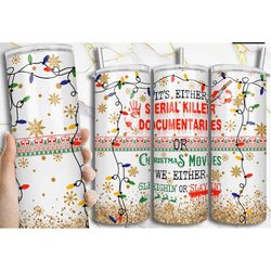 it's either serial killer documentaries or christmas movies we either sleighin or slayin 20oz tumbler insulated travel