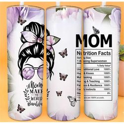 mom nutrition facts, messy bun, mother's day quote mom tumbler gift for her gift for mama gift for mom mother 20oz skinn