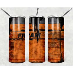 fram oil filter oil oily tumbler design for 20oz tumblers motor oil, engine, brake, gift for dad, grandpa, him, mechanic