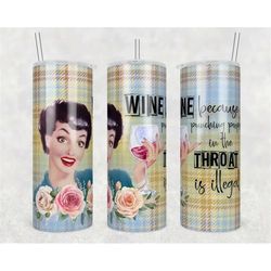 wine because punching people in the throat is illegal tumbler, friends birthday gift, gift for her, 20oz skinny travel c