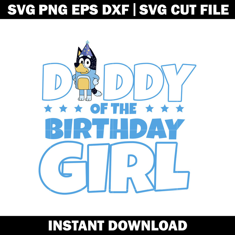 Bluey daddy of the birthday girl svg