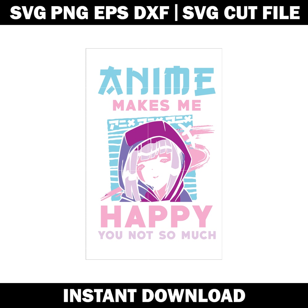Anime Makes Me Happy You Not So much Svg
